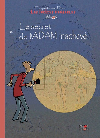 LES INDICES-PENSABLES T6 - LE SECRET DE L'ADAM INACHEVE (SAISON 2)