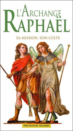 L'ARCHANGE RAPHAEL, SA MISSION, SON CULTE