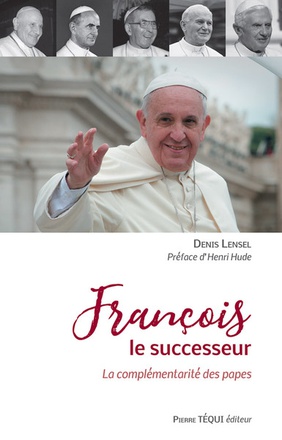 FRANCOIS LE SUCCESSEUR - LA COMPLEMENTARITE DES PAPES