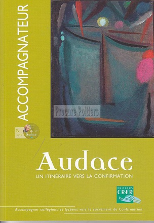 AUDACE - ACCOMPAGNATEUR + DVD - UN ITINERAIRE VERS LA CONFIRMATION