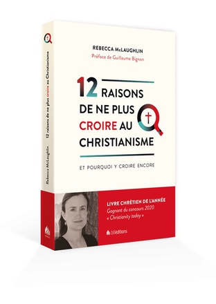 12 RAISONS DE NE PLUS CROIRE AU CHRISTIANISME - ET POURQUOI J'Y CROIS ENCORE