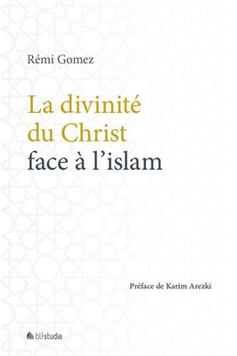 LA DIVINITE DE CHRIST FACE A L'ISLAM