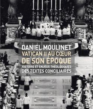 VATICAN II AU COEUR DE SON EPOQUE - HISTOIRE ET ENJEUX THEOLOGIQUES DES TEXTES CONCILIAIRES