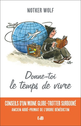 DONNE-TOI LE TEMPS DE VIVRE - CONSEILS D'UN MOINE GLOBE-TROTTEUR SURBOOKE