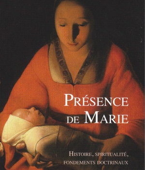 PRESENCE DE MARIE HISTOIRE, SPIRITUALITE, FONDEMENTS DOCTRINAUX