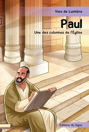 PAUL, UNE DES COLONNES DE L'EGLISE - VIES DE LUMIERE