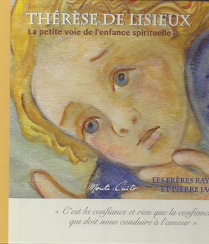 THERESE DE LISIEUX - LA PETITE VOIE DE L'ENFANCE SPIRITUELLE