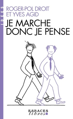 JE MARCHE DONC JE PENSE (ESPACES LIBRES - IDEES)