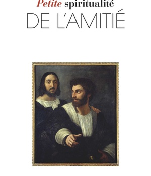 PETITE SPIRITUALITE DE L'AMITIE