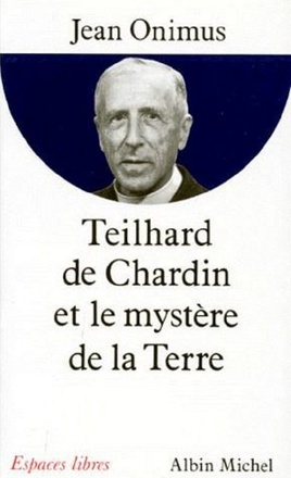 ESPACES LIBRES - T21 - TEILHARD DE CHARDIN ET LE MYSTERE DE LA TERRE