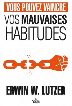 VOUS POUVEZ VAINCRE VOS MAUVAISES HABITUDES