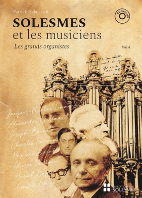 SOLESMES ET LES MUSICIENS VOL. 4. LES GRANDS ORGANISTES - JACQUES-NICOLAS LEMMENS, ALEXANDRE GUILMAN