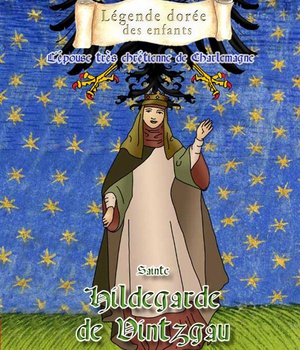 3 SAINTE HILDEGARDE DE VINTZGRAU, L'EPOUSE TRES CHRETIENNE DE CHARLEMAGNE