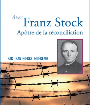 PRIER 15 JOURS AVEC L'ABBE FRANZ STOCK - APOTRE DE LA RECONCILIATION