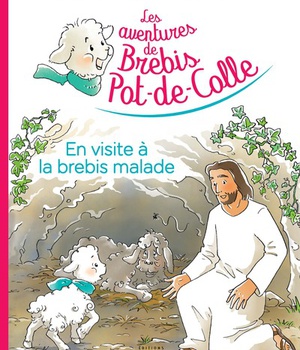 LES AVENTURES DE BREBIS POT-DE-COLLE, TOME 04 - EN VISITE A LA BREBIS MALADE