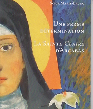 UNE FERME DETERMINATION LA SAINTE-CLAIRE D'ARCABAS