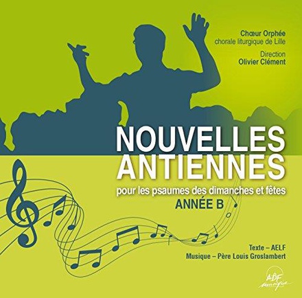 NOUVELLES ANTIENNES POUR LES PSAUMES DES DIMANCHES ET FETES : ANNEE B - AUDIO
