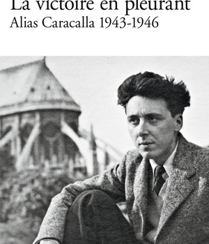 LA VICTOIRE EN PLEURANT - ALIAS CARACALLA 1943-1946