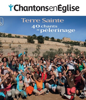 CHANTONS EN EGLISE - 40 CHANTS DE PELERINAGE - TERRE SAINTE - AUDIO