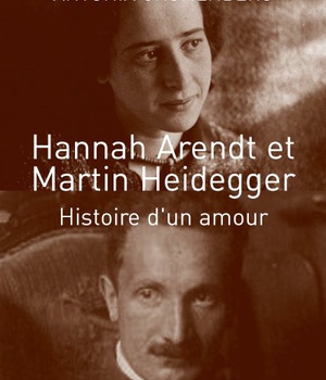 HANNAH ARENDT ET MARTIN HEIDEGGER - HISTOIRE D'UN AMOUR
