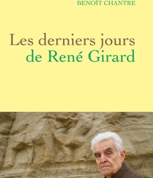 LES DERNIERS JOURS DE RENE GIRARD