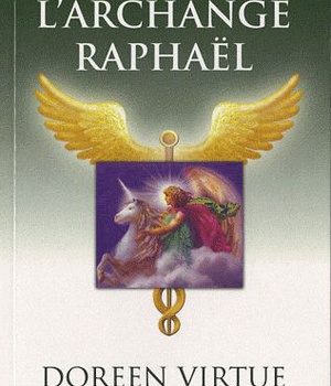 LES GUERISONS MIRACULEUSES DE L'ARCHANGE RAPHAEL
