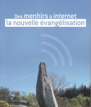 DES MENHIRS A INTERNET LA NOUVELLE EVANGELISATION