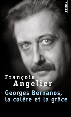 GEORGES BERNANOS, LA COLERE ET LA GRACE