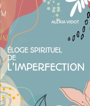ELOGE SPIRITUEL DE L'IMPERFECTION