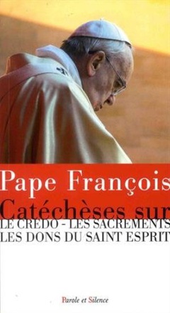 PAPE FRANCOIS CATECHESES SUR LE CREDO LES SACREMENTS