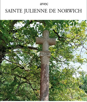 CHEMIN DE CROIX AVEC SAINTE JULIENNE DE NORWICH