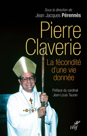 PIERRE CLAVERIE, LA FECONDITE D'UNE VIE DONNEE
