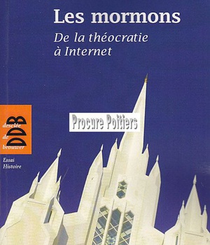 LES MORMONS - DE LA THEOCRATIE A INTERNET