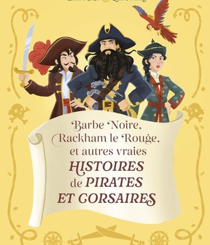 BARBE NOIRE, RACKHAM LE ROUGE ET AUTRES VRAIES HISTOIRES DE PIRATES ET CORSAIRES