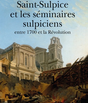 SAINT-SULPICE ET LES SEMINAIRES SULPICIENS ENTRE 1700 ET LA REVOLUTION