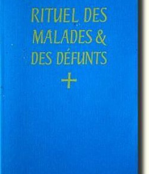 RITUEL DES MALADES ET DES DEFUNTS - A L'USAGE DE L'ABBAYE SAINT-PIERRE DE SOLESMES, O.S.B
