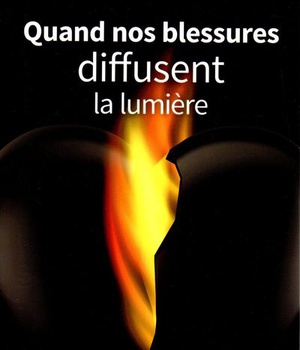 QUAND NOS BLESSURES DIFFUSENT LA LUMIERE