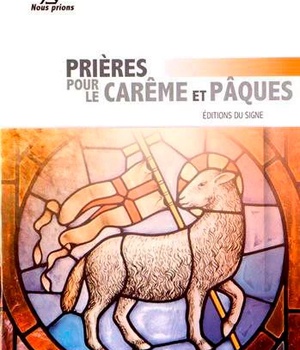 PRIERES POUR LE CAREME ET PAQUES
