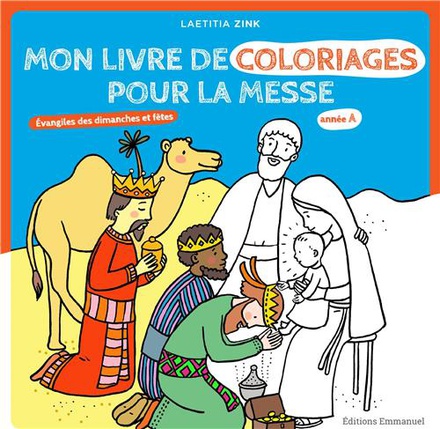 MON LIVRE DE COLORIAGE POUR LA MESSE - EVANGILES DES DIMANCHES ET FETES - ANNEE A