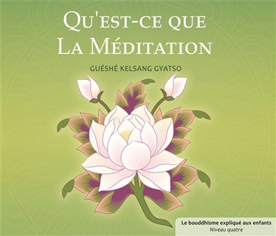QU'EST-CE QUE LA MEDITATION - LE BOUDDHISME POUR LES ENFANTS - NIVEAU 3