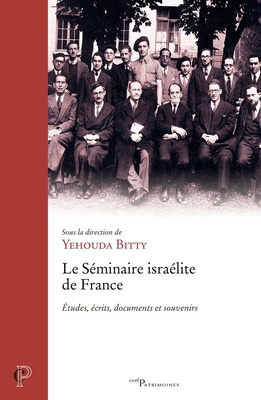LE SEMINAIRE ISRAELITE DE FRANCE - ETUDES, ECRITS, DOCUMENTS ET SOUVENIRS