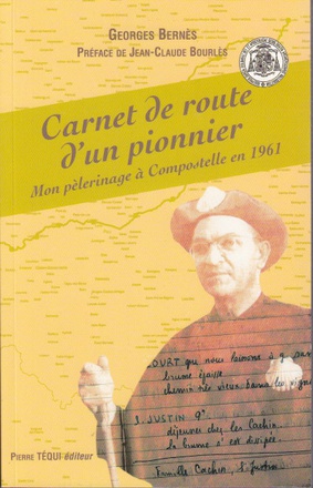 MON PELERINAGE A SAINT-JACQUES-DE-COMPOSTELLE EN 1961 - CARNET DE ROUTE D'UN PIONNIER