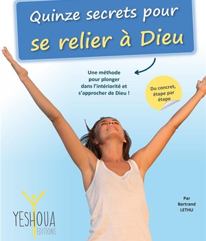 QUINZE SECRETS POUR SE RELIER A DIEU