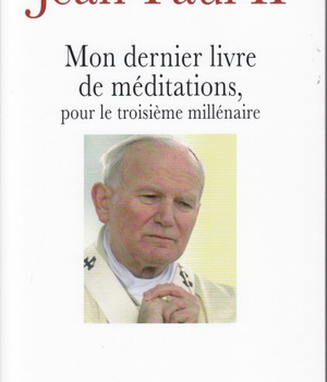 MON DERNIER LIVRE DE MEDITATIONS POUR LE TROISIEME MILLENAIRE