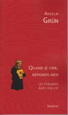 QUAND JE CRIE, REPONDS-MOI - LES PSAUMES DANS MA VIE