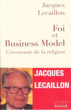 FOI ET BUSINESS MODEL : L'ECONOMIE DE LA RELIGION