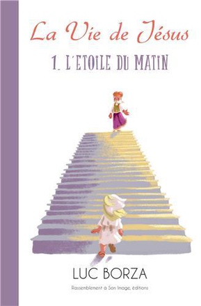 LA VIE DE JESUS D'APRES MARIA VALTORTA T1- L'ETOILE DU MATIN - L201