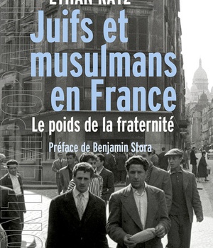 JUIFS ET MUSULMANS EN FRANCE - LE POIDS DE LA FRATERNITE
