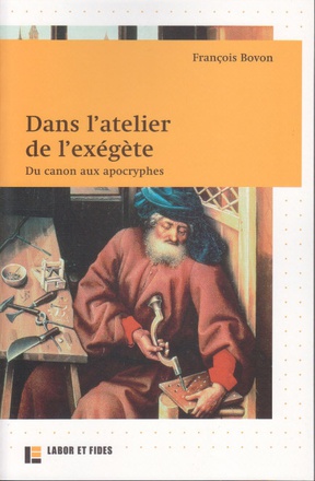 DANS L'ATELIER DE L'EXEGETE : DU CANON AUX APOCRYPHES