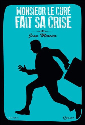MONSIEUR LE CURE FAIT SA CRISE - ROMAN
